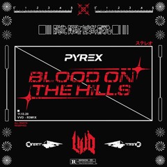 PYREX - BLOOD ON THE HILLS (VVDRMX)