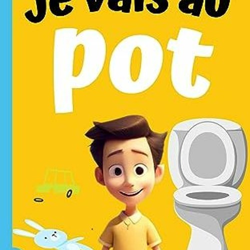 Stream {PDF} 📚 Je vais au pot : Propre en s'amusant !: Un récit  encourageant pour guider les enfants vers by Twylagoldsbym.m.rq.8272
