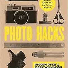 GET EBOOK EPUB KINDLE PDF Photo Hacks: Simple Solutions for Better Photos by Imogen D
