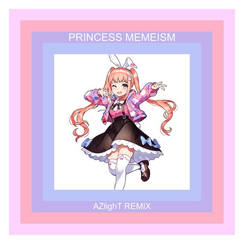 Stream Princess Memeism (AZlighT Futurecore Remix) [FREE DL] by AZlighT ...