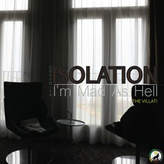 ISOLATION-I'm Mad As Hell-COVID-19-Music By Ritchie Vuiti