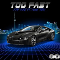 Too Fast Ft. Yung Tory (Prod. Al Sweats)
