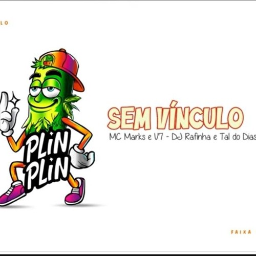 Sem Vínculo - MC Marks, MC V7 -  (DJ Rafinha, Taldodias)