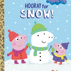 [✔PDF✔ (⚡Read⚡) ONLINE] Hooray for Snow! (Peppa Pig) (Little Golden Book)