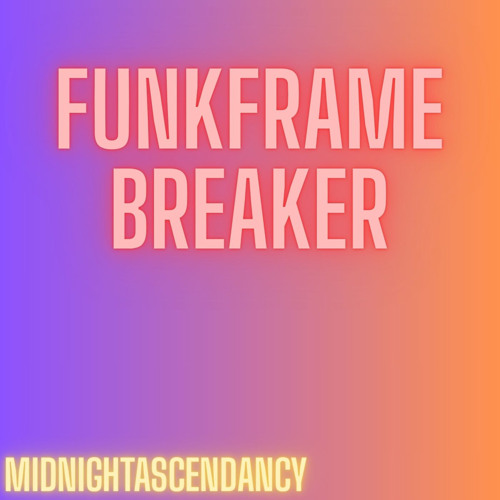 Funkframe Breaker