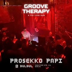 Prosekko Papi @ Bulbul, Berlin | Groove Therapy | 09.02.24
