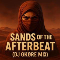 Sands of the Afterbeat (DJ GKØRE MIX)