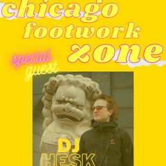 Chicago Footwork Zone Host: Sirr Tmo (WNUR 89.3FM StreetBeat) 3/21/2022 Guest Mix DJ HESK