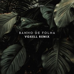 Luedji Luna - Banho De Folha (Voxell Remix)