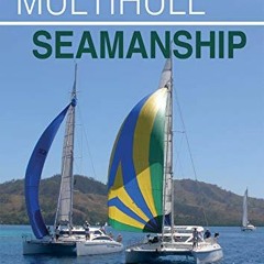 VIEW EBOOK EPUB KINDLE PDF Multihull Seamanship: An A-Z of skills for catamarans & tr