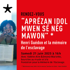 "Aprézan idol mwen sé nèg mawon" : Henri Guédon & la mémoire de l'esclavage le 21 juin 2025
