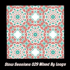 Slow Sessions 029 Mixed By Loags (ZA)