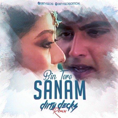 Stream Bin Tere Sanam [Dirty Decks Remix].Mp3 by Dirty Decks | Listen  online for free on SoundCloud