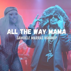 All The Way Mama *PITCHED FOR COPYRIGHT* (Samuele Marras Mashup)