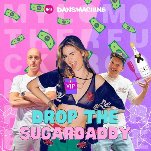 Roxy Dekker & Mylo - Drop The Sugardaddy (Dansmachine Mash - Up) (FREE DOWNLOAD)