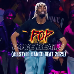 (ALLSTYLE DANCE BEAT 2025) POP -P4CE BEATS