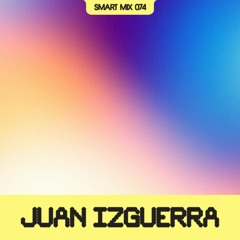 Smart Mix 74: Juan Izguerra