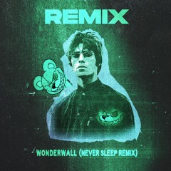 Oasis - Wonderwall (Never Sleep Remix) [FREE DOWNLOAD]