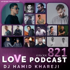 Love Podcast 821 | DJ Hamid Khareji