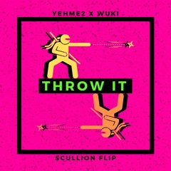 yehme2 x wuki - throw it (scullion flip)
