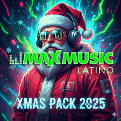 Xmas Pack 2025 [Max Music Latino] *FREE DOWNLOAD*