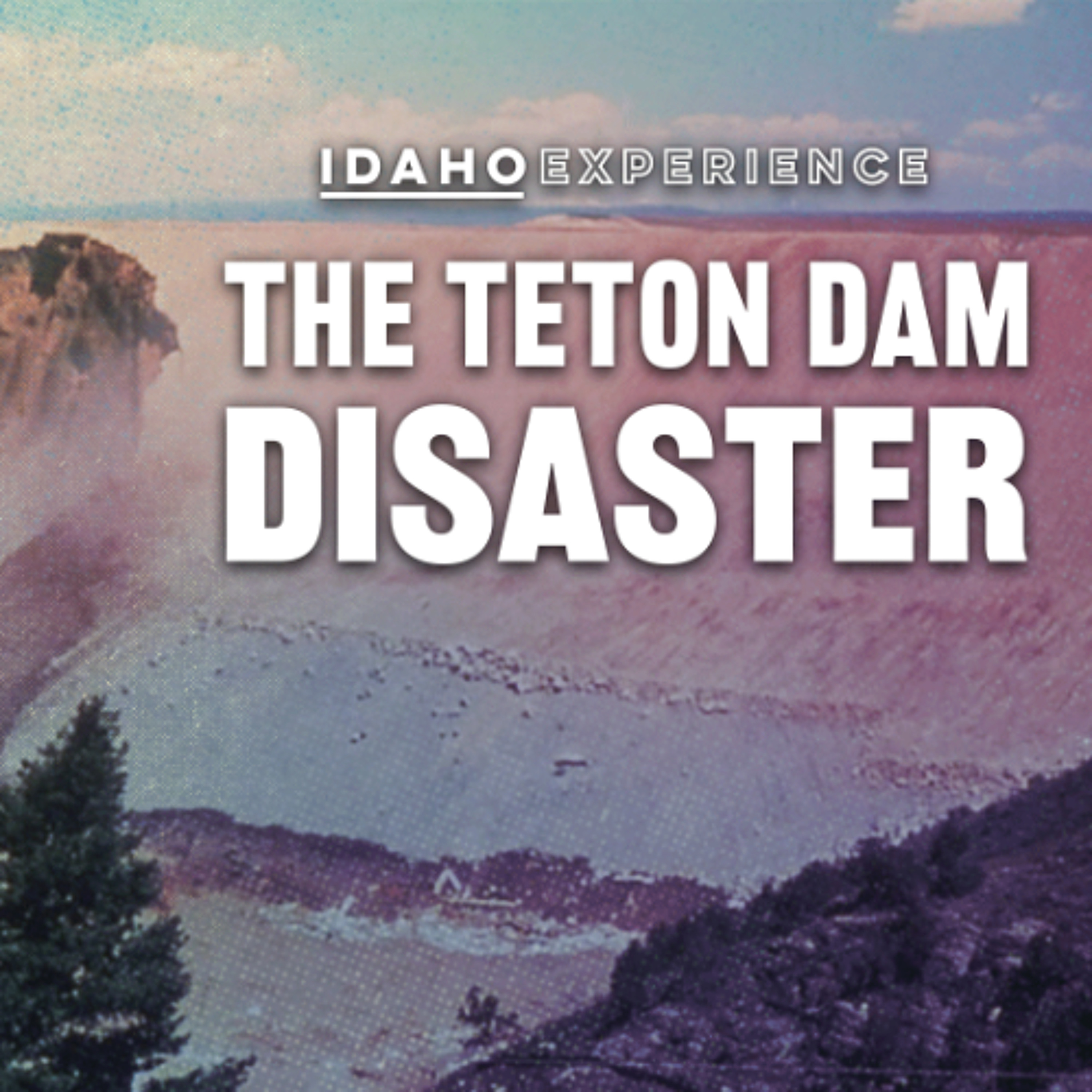 Idaho Public TV produces 'The Teton Dam Disaster' documentary episode artwork
