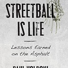 READ [PDF EBOOK EPUB KINDLE] Streetball Is Life: Lessons Earned on the Asphalt by  Pa