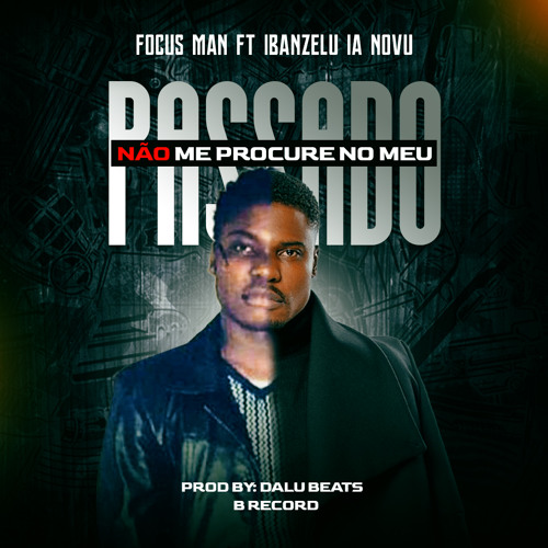 Stream Não Me Procure no Meu Passado.(FT Ibanzelo Ia Novu) by God Squad ...