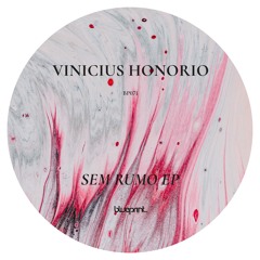 BP071 - Vinicius Honorio - Sem Rumo EP Clips