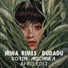 IRINA RIMES - DUDADU ( SORIN MICHNEA AFRO EDIT ) 126