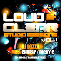 DJ Lozza MC’s Chufsy & Ricky C - Loud & Clear Studio sessions. Vol. 1