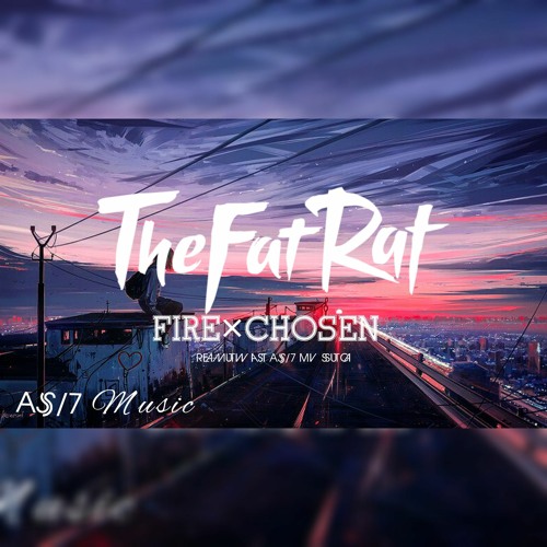 Stream TheFatRat - Fire × Chosen Remix -- #azmusic #az7music #thefatrat.mp3  by Az/7 Music | Listen online for free on SoundCloud