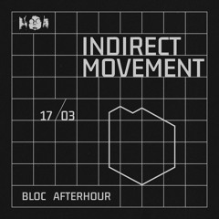 Bloc Afterhour w/ Indirect Movement @Tilos Rádió, 17/03/2024