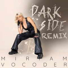 Dark Side - Miriam (Vocoder Remix)