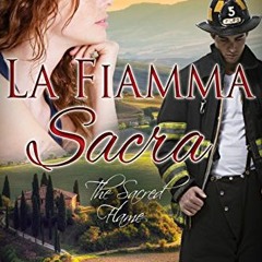 Access [EPUB KINDLE PDF EBOOK] La Fiamma Sacra: The Sacred Flame (A Tuscan Legacy Boo