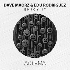 Dave Maorz & Edu Rodriguez - Enjoy It (Artema Recordings)
