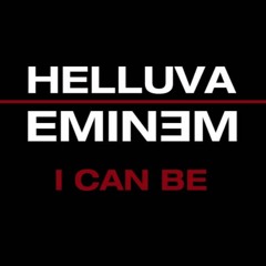 Helluva - I Can Be (feat. Eminem)