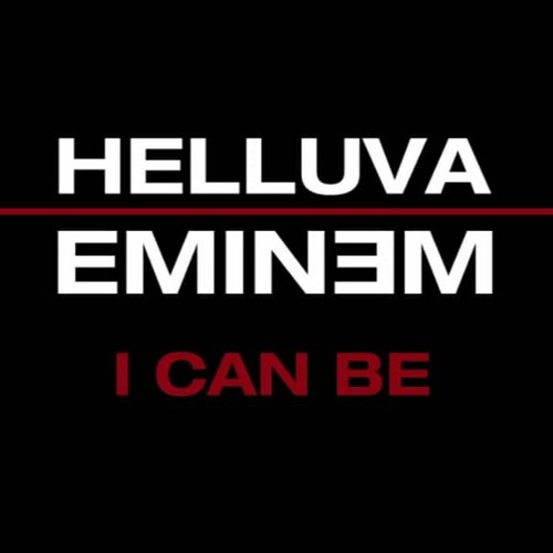 Helluva - I Can Be (feat. Eminem)