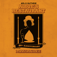 50th Anniversary Alice's Restaurant Massacree (Live)