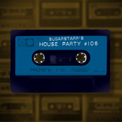 Sugarstarr's House Party #106