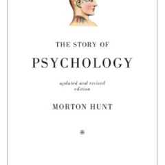 [Free] PDF 🧡 The Story of Psychology by  Morton Hunt [PDF EBOOK EPUB KINDLE]