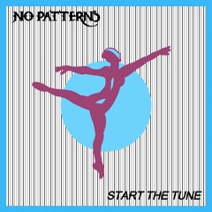 No Patterns - Start The Tune (FREE DOWNLOAD)