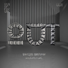 BAYLEE BROWN - NAUGHTY GRL [OUT OF FOCUS] *FREE D/L*