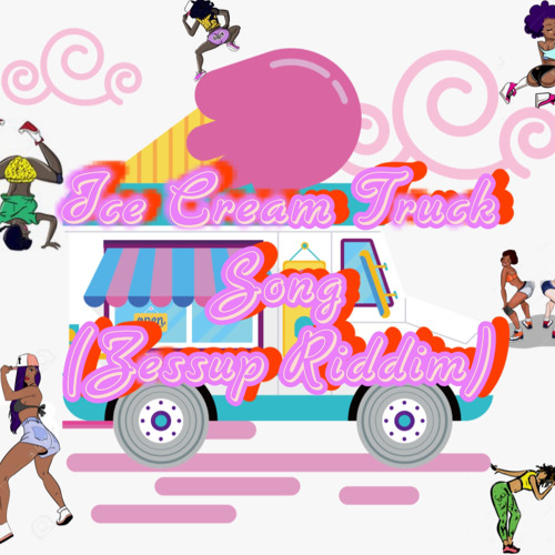 Ice Cream Truck Song (ZessUp Riddim)