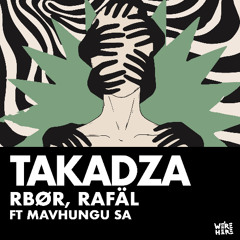 RBØR, Räfal ft. Mavhungu SA - Takadza [WERE HERE]