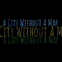 A City Without A Map