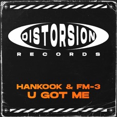 Hankook & Fm-3 - U Got Me