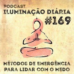 #169 - Métodos De Emergência Para Lidar Com O Medo