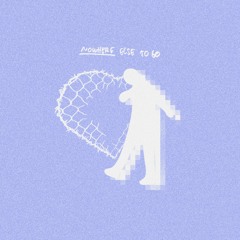 Nowhere Else To Go (prod. IOF)