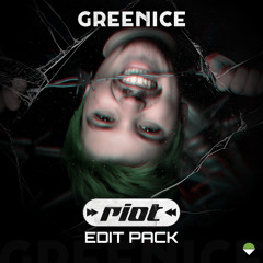 GREENICE - RIOT EDIT PACK - FREE DOWNLOAD - 20 EDITS (Minimix)